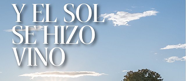 Jumilla, y el sol se hizo vino