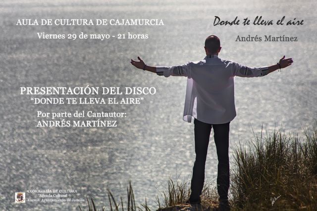 El cantautor jumillano Andrés Martínez presenta su sexto disco 'Donde te lleve el aire'